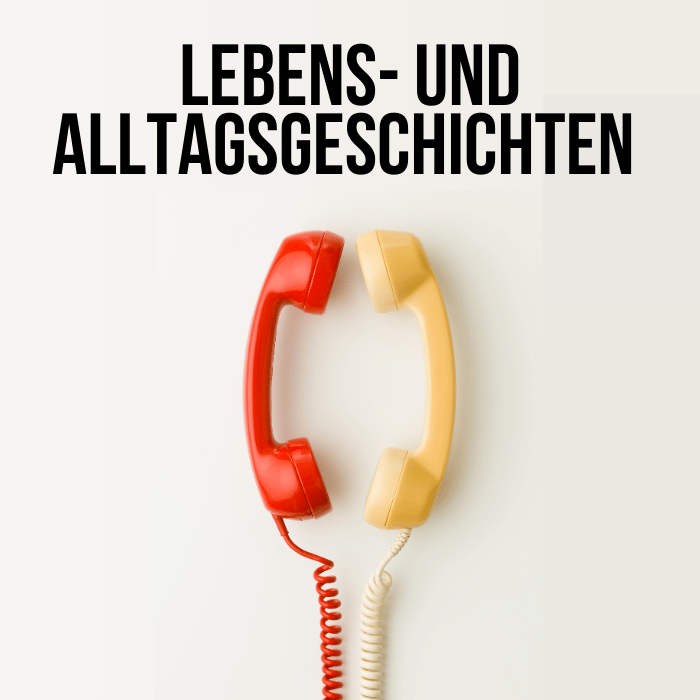 Lebens- und Alltagsgeschichten